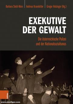 Stelzl-Marx, Barbara/Kranebitter, Andreas, Holzinger, Gregor (éd.) : Le pouvoir exécutif de la violence : la police autrichienne et le national-socialisme 