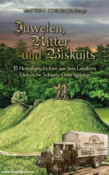 Schildbach, Matthias: Juwelen, Ritter und Biskuits. 15 Heimatgeschichten aus dem Landkreis Sächsische Schweiz-Osterzgebirge 