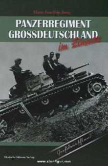 Jung, H.J. : Panzerregiment Großdeutschland im Einsatz - La formation d'élite de l'arme blindée allemande 