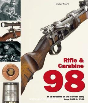 Storz, Dieter: Rifle & Carabine 98. M 98 firearms of the German army from 1898 to 1918 