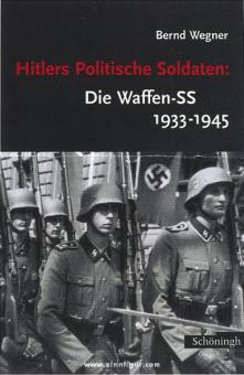 Wegner, B.: Hitlers politische Soldaten: Die Waffen-SS 1933-1945 