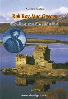 Korthals, E. : Rob Roy Mac Gregor. Le légendaire Robin des Bois écossais 