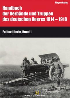 Kraus, J.: Handbuch der Verbände und Truppen des deutschen Heeres 1914 - 1918 