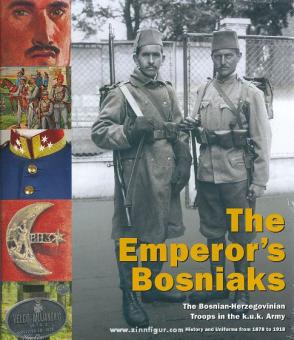 Hinterstoisser, Hermann/Schmidl, Erwin A./Neumayer, Christoph u.a.: The Emperor's Bosniaks. The Bosnian-Herzegovinian Troops in the k.u.k. Army. History and Uniforms from 1878 to 1918 