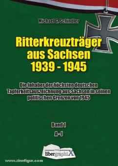Schindler, M. : Croix de chevalier de Saxe 1939-1945 Volume 1 A-J 