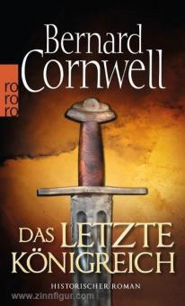 Cornwell, B.: Das letzte Königreich 