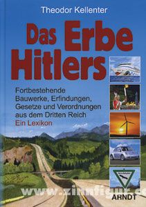Kellenter, T.: Das Erbe Hitlers. Bis heute bestehende Bauwerke, Erfindungen und Gesetze aus dem Dritten Reich. Ein Lexikon 