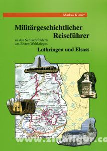 Klauer, M. : Guide d'histoire militaire sur les champs de bataille de la Première Guerre mondiale : Lorraine et Alsace 