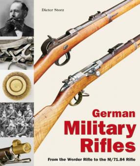 Storz, Dieter : Fusils militaires allemands. Volume 1 : From the Werder Rifle to the M/71.84 Rifle 