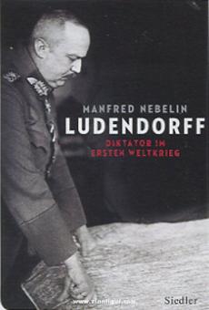 Nebelin, M.: Ludendorff. Diktator im Ersten Weltkrieg 
