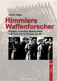 Nagel, G.: Himmlers Waffenforscher. Physiker, Chemiker, Mathematiker und Techniker im Dienste der SS 