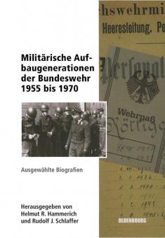 Hammerich, H. R./Schlaffer, R. J. (Hrsg.): Militärische Aufbaugenerationen der Bundeswehr 1955 bis 1970. Ausgewählte Biografien 