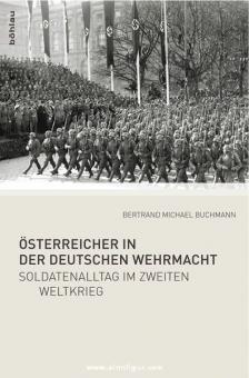 Buchmann, B. M. : Autrichiens dans la Wehrmacht allemande. Le quotidien des soldats pendant la Seconde Guerre mondiale 