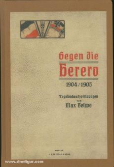 Belwe, M.: Gegen die Herero 1904/1905. Tagebuchaufzeichnungen 