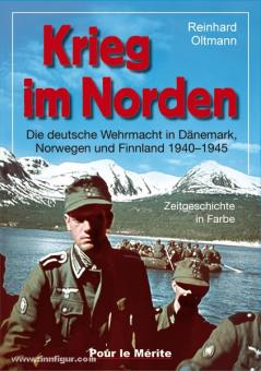 Oltmann, R. : La guerre au nord. La Wehrmacht allemande au Danemark, en Norvège et en Finlande 1940-1945. Histoire contemporaine en couleur 