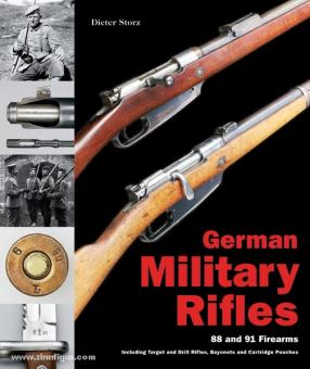 Storz, Dieter: German Military Rifles. Volume 2: 88 and 91 Firearms
Including Target and Drill Rifles, Bayonets and Cartridge Pouches 