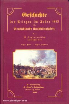 Bogdanowitsch, M. : Histoire de la guerre en 1813 pour l'indépendance de l'Allemagne. D'après des sources fiables. 4 volumes 