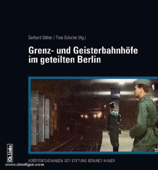 Sälter, G./Schaller, T. (éd.) : Grenz- und Geisterbahnhöfe im geteilten Berlin. Volume d'accompagnement de l'exposition à la gare du Nord 
