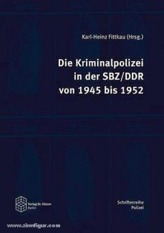 Fittkau, K.-H. (éd.) : Die Kriminalpolizei in der SBZ/DDR von 1945 bis 1952 (La police judiciaire en RDA de 1945 à 1952) 