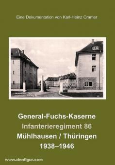 Cramer, Karl-Heinz : Caserne du général Fuchs. Régiment d'infanterie 86 Mühlhausen / Thuringe 1938-1946 