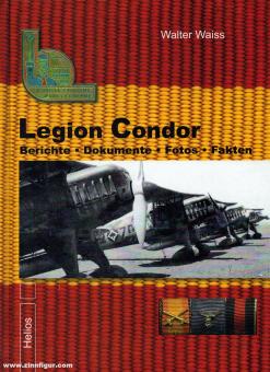 Waiss, Walter : Légion Condor. Rapports - documents - photos - faits. Volume 2 
