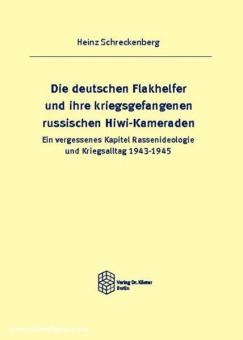 Schreckenberg, H. : Les Flakhelfer allemands et leurs camarades Hiwi russes prisonniers de guerre. Un chapitre oublié de l'idéologie raciale et du quotidien de la guerre 1943-1945 