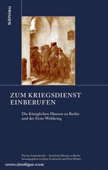 Grabowski, J./Winter, P. (Hrsg.): Zum Kriegsdienst einberufen. Die Königlichen Museen zu Berlin und der Erste Weltkrieg 