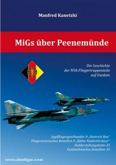 Kanetzki, M. : MiGs au-dessus de Peenemünde. L'histoire des troupes aériennes de la NVA sur l'île d'Usedom 
