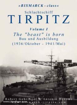 Gehringer, R./Bonomi, A. : Le cuirassé Tirpitz. Volume 1 : The &quot;beast&quot; is born. Construction et formation (1936/octobre - 1941/mai) 