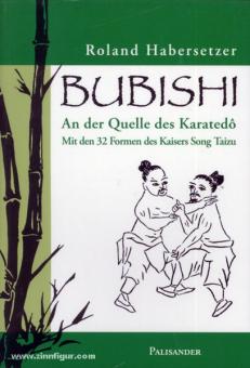 Habersetzer, R.: Bubishi. An der Quelle des Karatedo. Mit den 32 Formen des Kaisers Song Taizu 