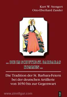 Stengert, K./Zander, O. E.: ... die im Schutze Sankt Barbaras kommen ... Die Tradition der Barbara-Feiern bei der deutschen Artillerie von 1650 bis zur Gegenwart 