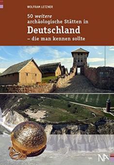 Letzner, W.: 50 weitere archäologische Stätten in Deutschland - die man kennen sollte 