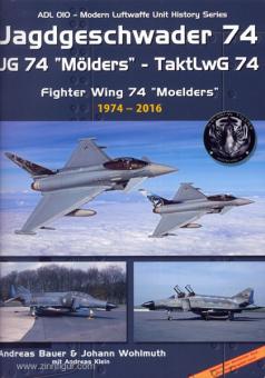 Bauer, A./Wohlmuth, J./Klein, A. : Escadron de chasse 74. JG 74 &quot;Mölders&quot; - TaktLwG 74. Fighter Wing 74 &quot;Mölders&quot;. Volume 2 : 1974-2016 