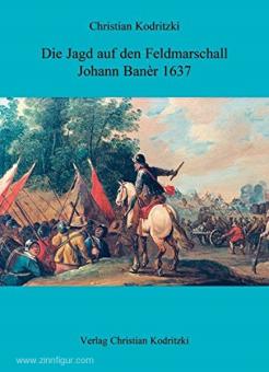 Koderitzki, C.: Die Jagd auf den Feldmarschall Johann Baner 1637 