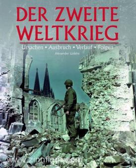 Lüdeke, A. : La deuxième guerre mondiale. Causes - Déclenchement - Déroulement - Conséquences 