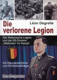 Degrelle, L.: Die verlorene Legion. Die Wallonische Legion und die SS-Division "Wallonien" im Kampf 