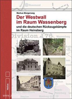 Morgenweg, M. : Le Westwall dans la région de Wassenberg et les combats de retraite allemands dans le district de Heinsberg 