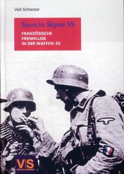 Scherzer, Veit (Hrsg.):: Sous le Signe SS. Freiwillige Franzosen in der Waffen-SS 