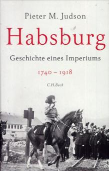 Judson, P. M.: Habsburg. Geschichte eines Imperiums 1740-1918 
