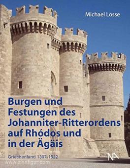 Losse, M. : Châteaux et forteresses de l'Ordre des Chevaliers de Saint-Jean à Rhodes et dans la mer Égée. Grèce 1307-1522 