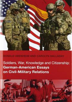 Abenheim, Donald/Halladay, Carolyn: Soldiers, War, Knowledge and Citizenship. German-American Essays on Civil-Military Relations 