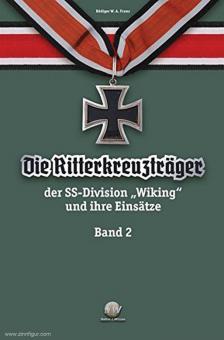Franz, Rüdiger W. A.: Die Ritterkreuzträger der SS-Division "Wiking" und ihre Einsätze. Band 2 