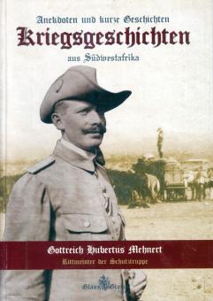 Mehnert, Gottreich H.: Anekdoten und kurze Geschichten. Kriegsgeschichten aus Südwestafrika. Ein Pionier erzählt aus seinem Leben 