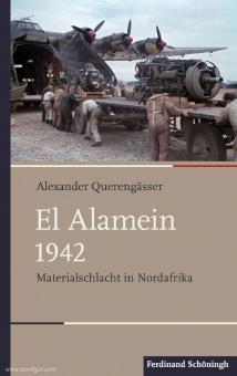 Querengässer, Alexander : El Alamein 1942. Bataille de matériel en Afrique du Nord 