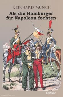 Münch, Reinhard : Quand les Hambourgeois combattaient pour Napoléon 