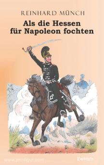 Münch, Reinhard : Quand les Hessois combattaient pour Napoléon 