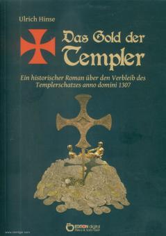 Hinse, Ulrich: Das Gold der Templer. Ein historischer Roman über den Verbleib des Templerschatzes anno domini 1307 