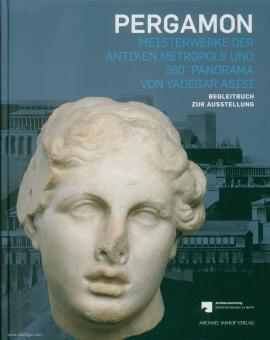 Scholl, Andreas/Schwarzmaier, Agnes (Hrsg.): Pergamon. Meisterwerke der antiken Metropole und 360°-Panorama von Yadegar Asisi. Begleitbuch zur Ausstellung 