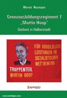 Neumann, Werner: Grenzausbildungsregiment 7 "Martin Hoop". Gedient in Halberstadt 