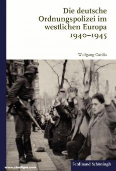 Curilla, Wolfgang : Le maintien de l'ordre allemand en Europe de l'Ouest 1940-1945 